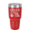 Girls Just Wanna Have Guns - Laser Engraved Stainless Steel Drinkware - 1531 -