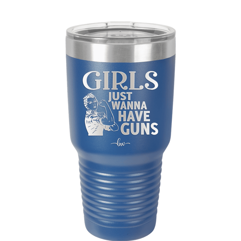 Girls Just Wanna Have Guns - Laser Engraved Stainless Steel Drinkware - 1531 -