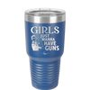 Girls Just Wanna Have Guns - Laser Engraved Stainless Steel Drinkware - 1531 -