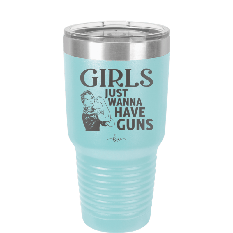 Girls Just Wanna Have Guns - Laser Engraved Stainless Steel Drinkware - 1531 -