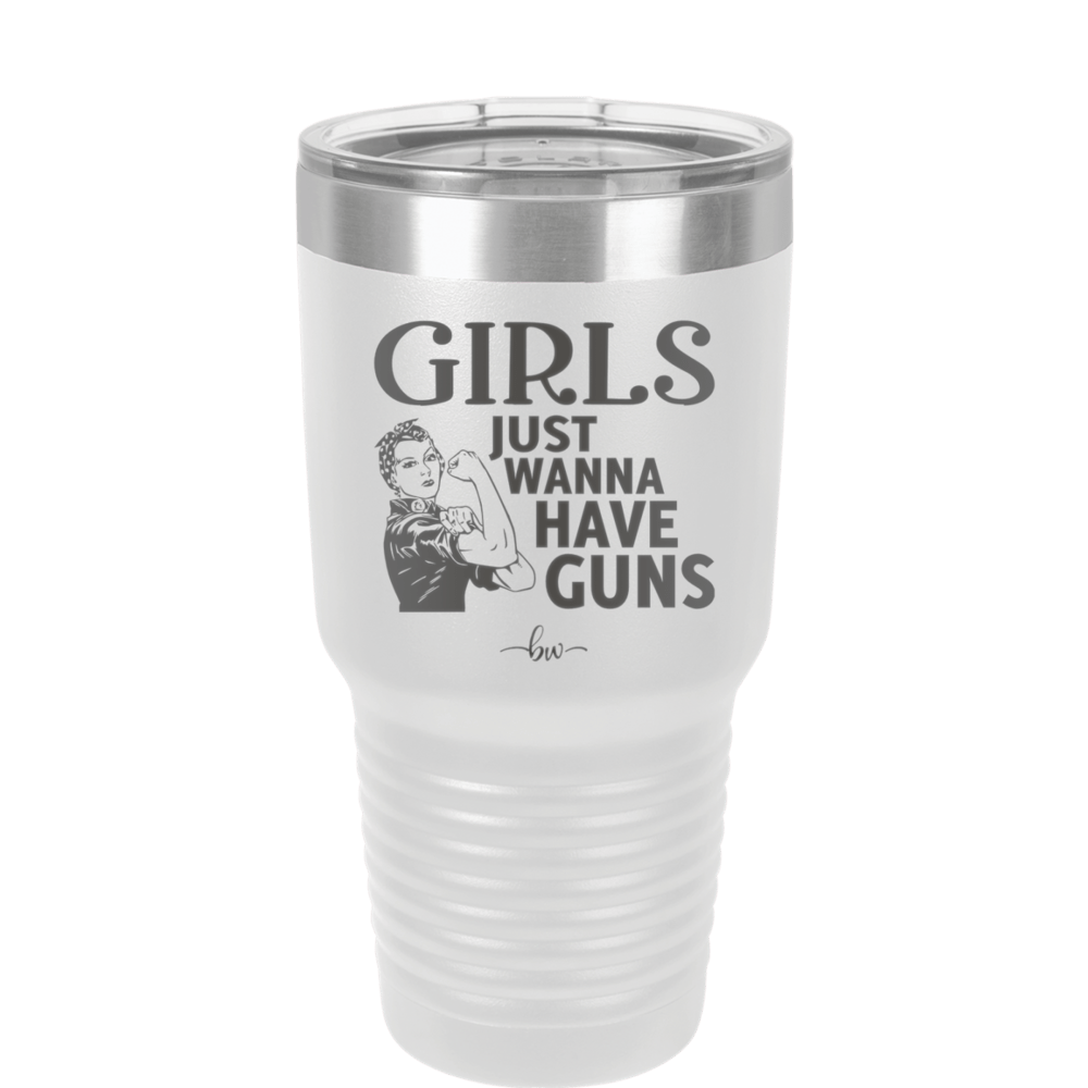 Girls Just Wanna Have Guns - Laser Engraved Stainless Steel Drinkware - 1531 -