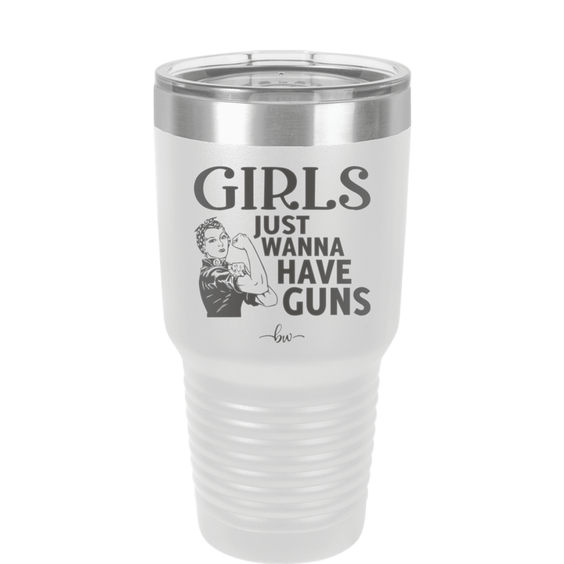 Girls Just Wanna Have Guns - Laser Engraved Stainless Steel Drinkware - 1531 -