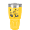 Girls Just Wanna Have Guns - Laser Engraved Stainless Steel Drinkware - 1531 -