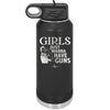 Girls Just Wanna Have Guns - Laser Engraved Stainless Steel Drinkware - 1531 -