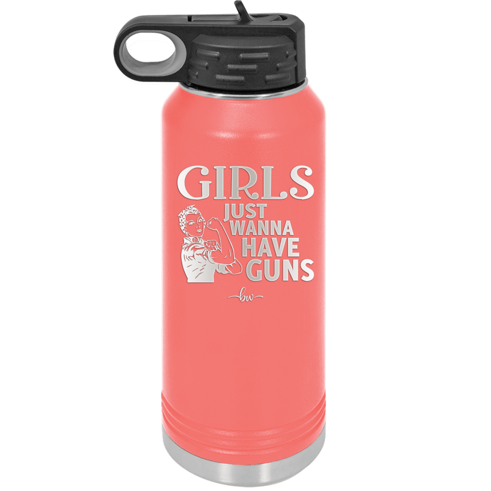 Girls Just Wanna Have Guns - Laser Engraved Stainless Steel Drinkware - 1531 -