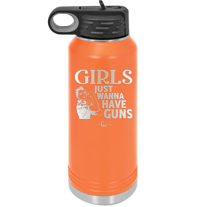 Girls Just Wanna Have Guns - Laser Engraved Stainless Steel Drinkware - 1531 -