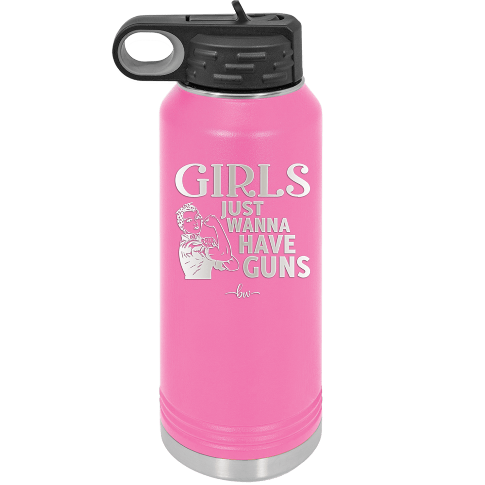 Girls Just Wanna Have Guns - Laser Engraved Stainless Steel Drinkware - 1531 -