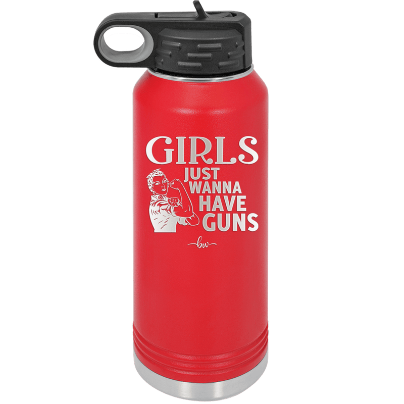 Girls Just Wanna Have Guns - Laser Engraved Stainless Steel Drinkware - 1531 -