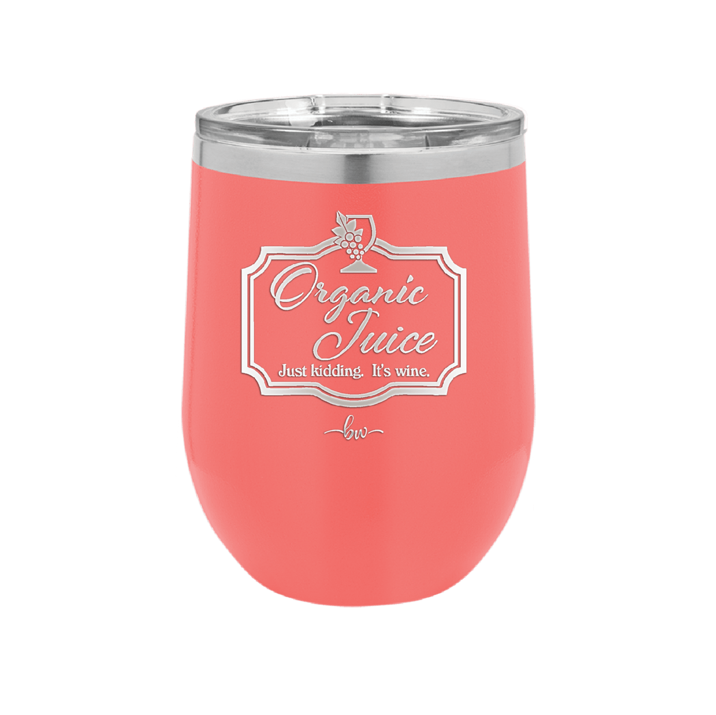 Organic Juice Just Kidding its Wine - Laser Engraved Stainless Steel Drinkware - 1602 -