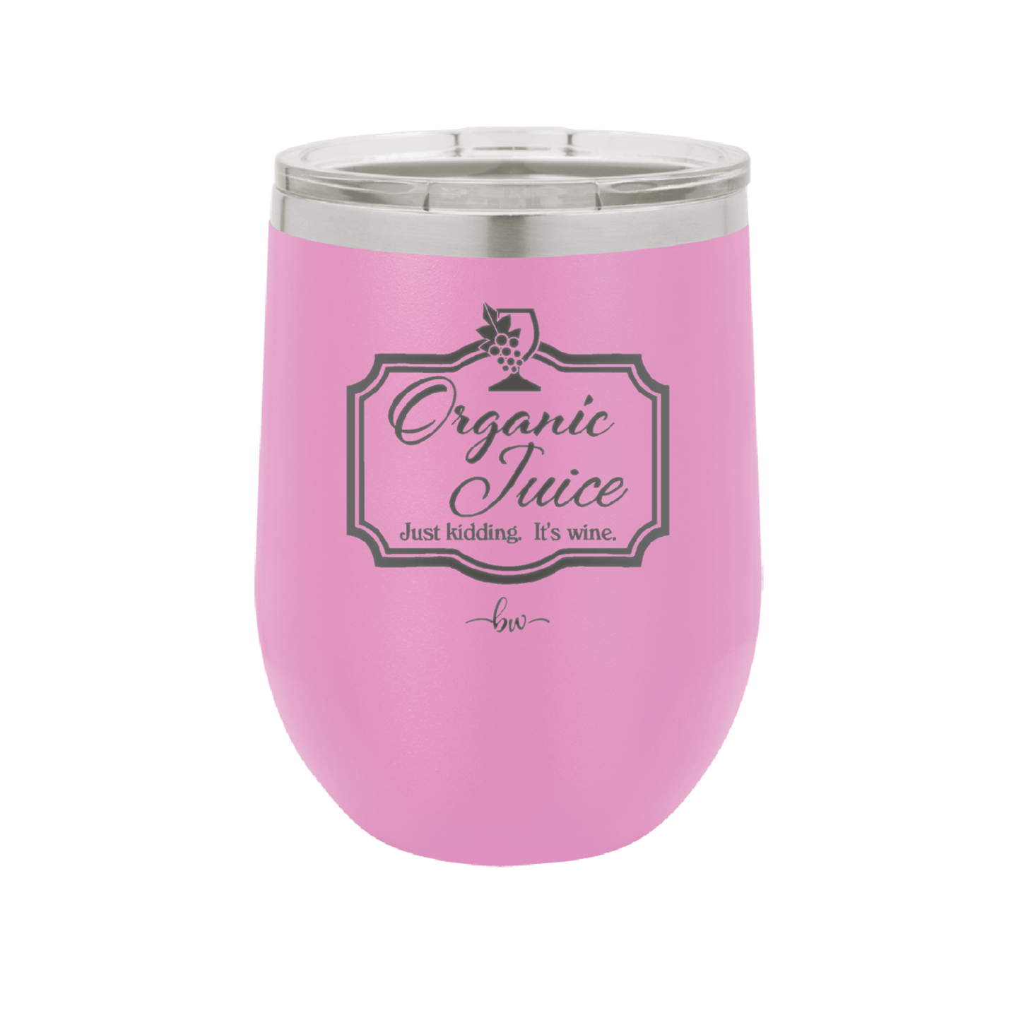 Organic Juice Just Kidding its Wine - Laser Engraved Stainless Steel Drinkware - 1602 -