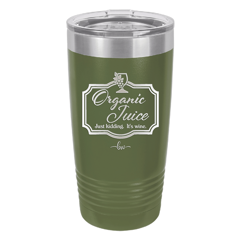 Organic Juice Just Kidding its Wine - Laser Engraved Stainless Steel Drinkware - 1602 -