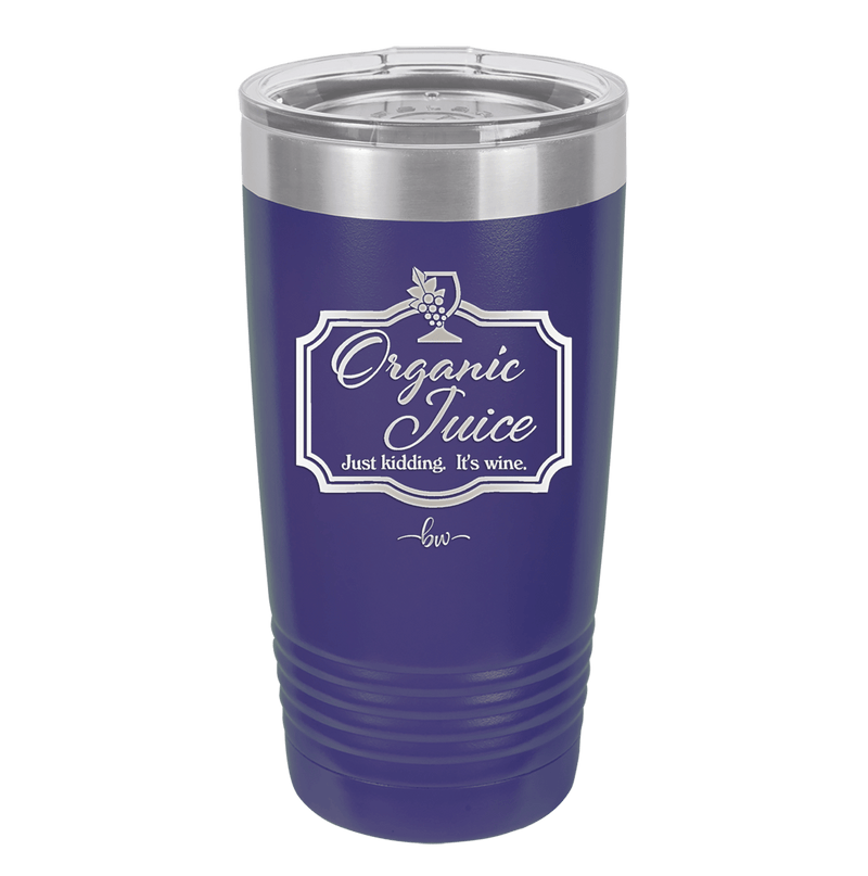 Organic Juice Just Kidding its Wine - Laser Engraved Stainless Steel Drinkware - 1602 -