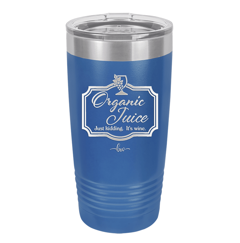 Organic Juice Just Kidding its Wine - Laser Engraved Stainless Steel Drinkware - 1602 -