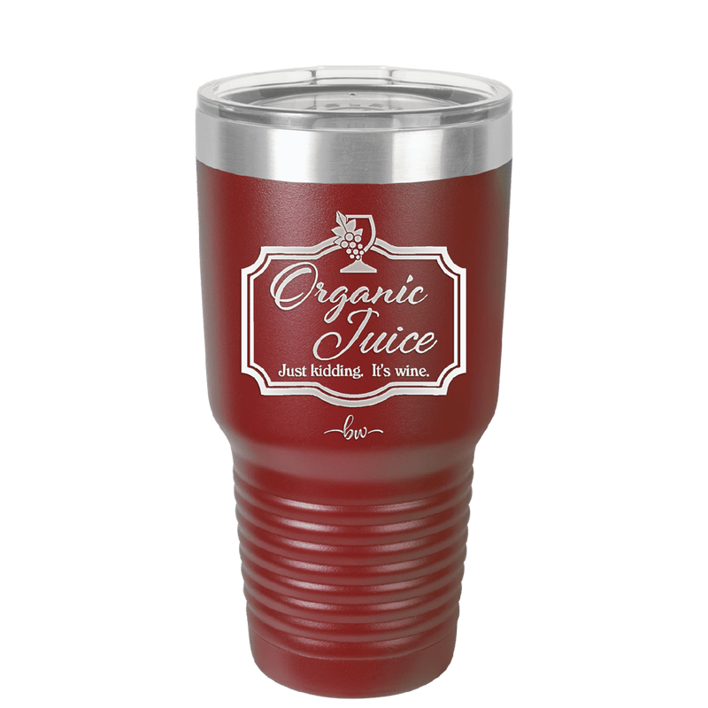 Organic Juice Just Kidding its Wine - Laser Engraved Stainless Steel Drinkware - 1602 -