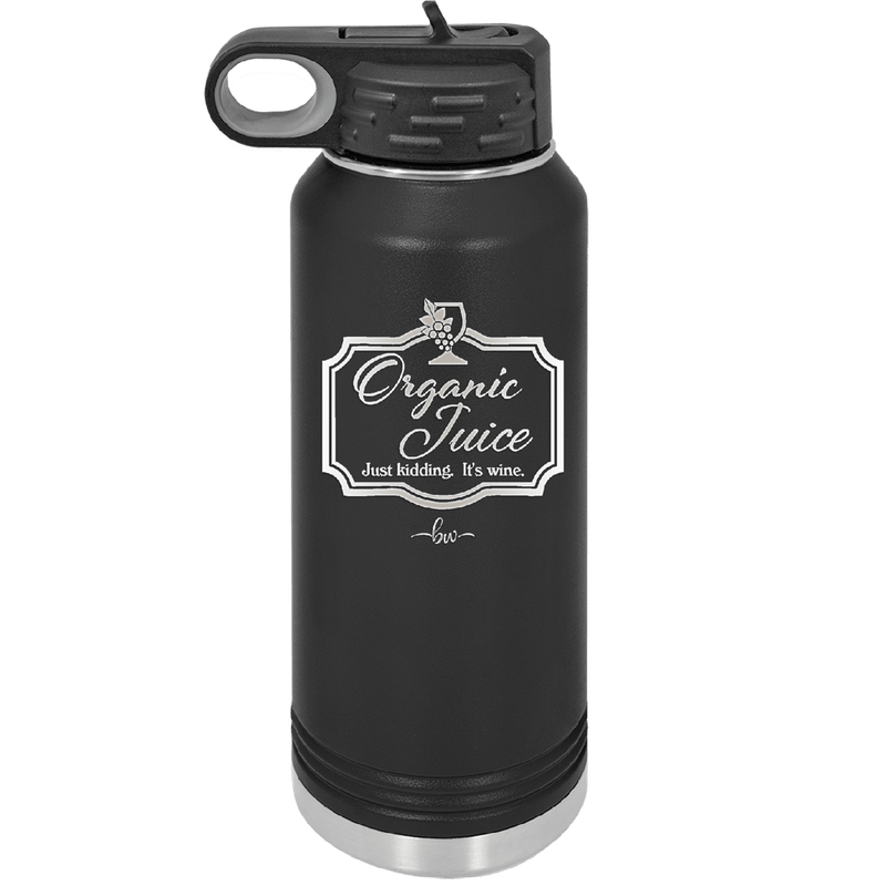Organic Juice Just Kidding its Wine - Laser Engraved Stainless Steel Drinkware - 1602 -