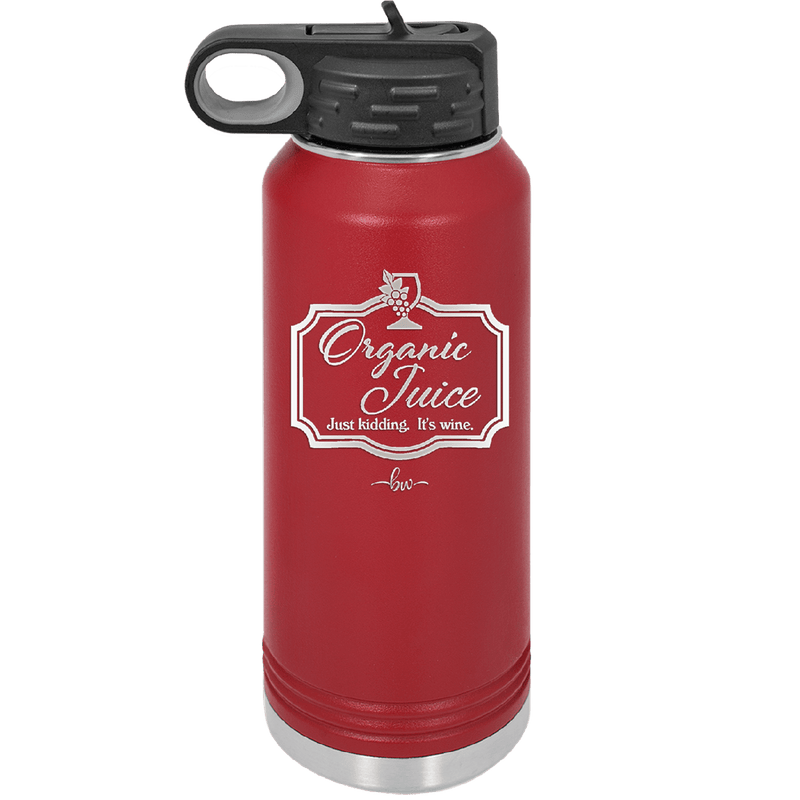 Organic Juice Just Kidding its Wine - Laser Engraved Stainless Steel Drinkware - 1602 -