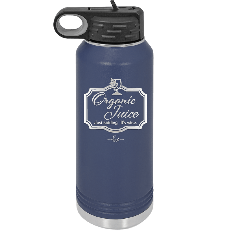 Organic Juice Just Kidding its Wine - Laser Engraved Stainless Steel Drinkware - 1602 -