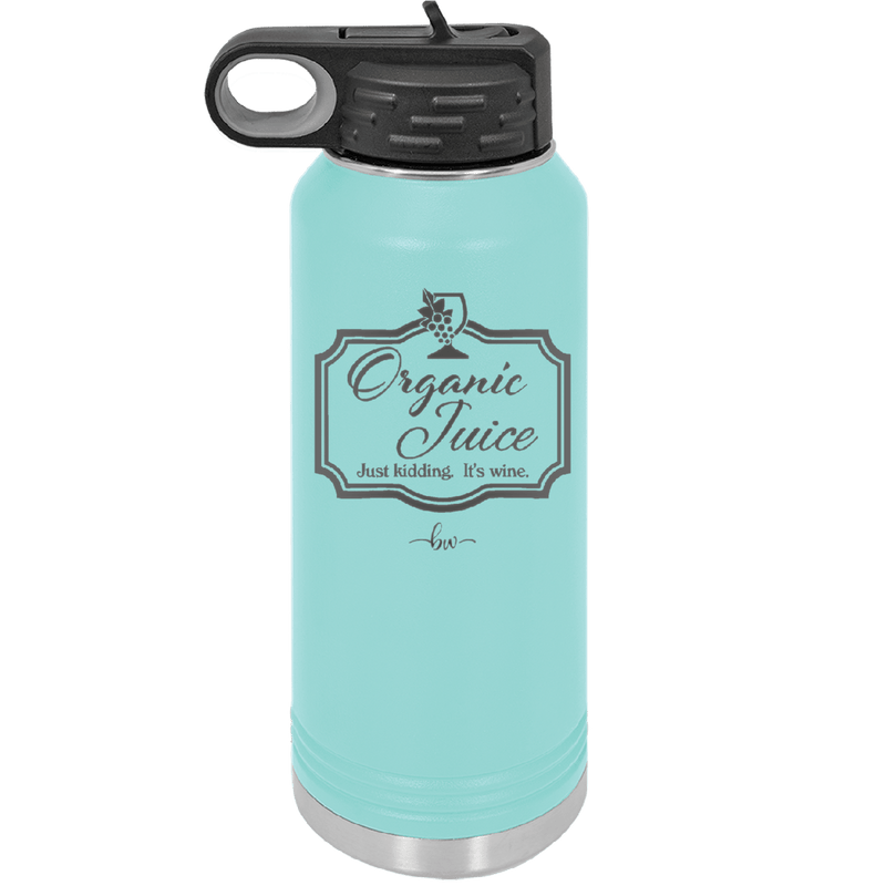 Organic Juice Just Kidding its Wine - Laser Engraved Stainless Steel Drinkware - 1602 -