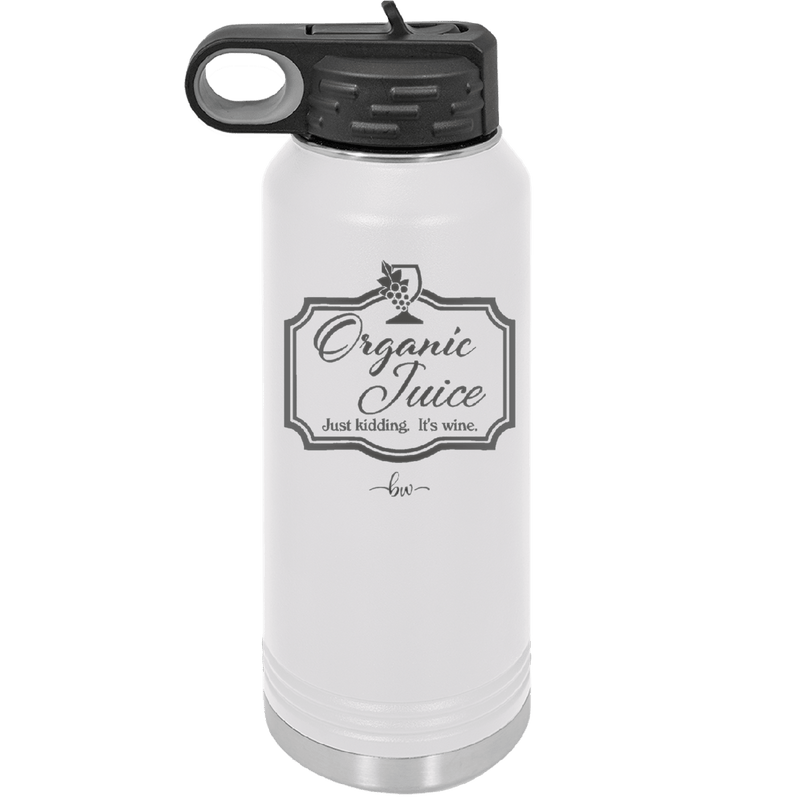 Organic Juice Just Kidding its Wine - Laser Engraved Stainless Steel Drinkware - 1602 -