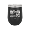 Sorry I Am So Cranky I Am Just in My Terrible 30s Right Now - Laser Engraved Stainless Steel Drinkware - 1627 -