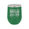 Sorry I Am So Cranky I Am Just in My Terrible 30s Right Now - Laser Engraved Stainless Steel Drinkware - 1627 -