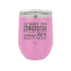 Sorry I Am So Cranky I Am Just in My Terrible 30s Right Now - Laser Engraved Stainless Steel Drinkware - 1627 -