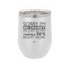 Sorry I Am So Cranky I Am Just in My Terrible 30s Right Now - Laser Engraved Stainless Steel Drinkware - 1627 -
