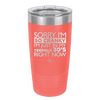 Sorry I Am So Cranky I Am Just in My Terrible 30s Right Now - Laser Engraved Stainless Steel Drinkware - 1627 -