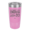 Sorry I Am So Cranky I Am Just in My Terrible 30s Right Now - Laser Engraved Stainless Steel Drinkware - 1627 -