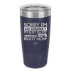 Sorry I Am So Cranky I Am Just in My Terrible 30s Right Now - Laser Engraved Stainless Steel Drinkware - 1627 -