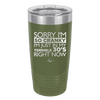 Sorry I Am So Cranky I Am Just in My Terrible 30s Right Now - Laser Engraved Stainless Steel Drinkware - 1627 -