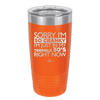 Sorry I Am So Cranky I Am Just in My Terrible 30s Right Now - Laser Engraved Stainless Steel Drinkware - 1627 -