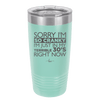 Sorry I Am So Cranky I Am Just in My Terrible 30s Right Now - Laser Engraved Stainless Steel Drinkware - 1627 -