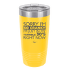Sorry I Am So Cranky I Am Just in My Terrible 30s Right Now - Laser Engraved Stainless Steel Drinkware - 1627 -