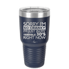 Sorry I Am So Cranky I Am Just in My Terrible 30s Right Now - Laser Engraved Stainless Steel Drinkware - 1627 -