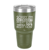 Sorry I Am So Cranky I Am Just in My Terrible 30s Right Now - Laser Engraved Stainless Steel Drinkware - 1627 -