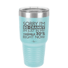 Sorry I Am So Cranky I Am Just in My Terrible 30s Right Now - Laser Engraved Stainless Steel Drinkware - 1627 -