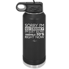 Sorry I Am So Cranky I Am Just in My Terrible 30s Right Now - Laser Engraved Stainless Steel Drinkware - 1627 -