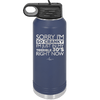 Sorry I Am So Cranky I Am Just in My Terrible 30s Right Now - Laser Engraved Stainless Steel Drinkware - 1627 -