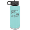 Sorry I Am So Cranky I Am Just in My Terrible 30s Right Now - Laser Engraved Stainless Steel Drinkware - 1627 -