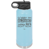 Sorry I Am So Cranky I Am Just in My Terrible 30s Right Now - Laser Engraved Stainless Steel Drinkware - 1627 -