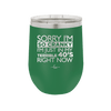 Sorry I Am So Cranky I Am Just in My Terrible 40s Right Now - Laser Engraved Stainless Steel Drinkware - 1628 -