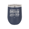 Sorry I Am So Cranky I Am Just in My Terrible 40s Right Now - Laser Engraved Stainless Steel Drinkware - 1628 -