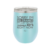 Sorry I Am So Cranky I Am Just in My Terrible 40s Right Now - Laser Engraved Stainless Steel Drinkware - 1628 -
