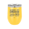 Sorry I Am So Cranky I Am Just in My Terrible 40s Right Now - Laser Engraved Stainless Steel Drinkware - 1628 -