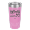 Sorry I Am So Cranky I Am Just in My Terrible 40s Right Now - Laser Engraved Stainless Steel Drinkware - 1628 -