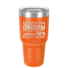 Sorry I Am So Cranky I Am Just in My Terrible 40s Right Now - Laser Engraved Stainless Steel Drinkware - 1628 -