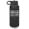 Sorry I Am So Cranky I Am Just in My Terrible 40s Right Now - Laser Engraved Stainless Steel Drinkware - 1628 -