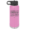 Sorry I Am So Cranky I Am Just in My Terrible 40s Right Now - Laser Engraved Stainless Steel Drinkware - 1628 -