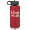 Sorry I Am So Cranky I Am Just in My Terrible 40s Right Now - Laser Engraved Stainless Steel Drinkware - 1628 -